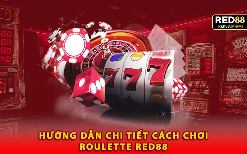 huong-dan-chi-tiet-cach-choi-roulette-red88