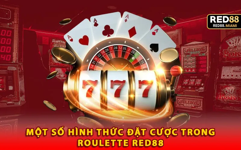 mot-so-hinh-thuc-dat-cuoc-trong-roulette-red88